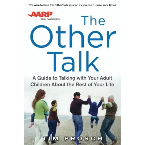 AARP the Other Talk: A Guide to Talking with Your Adult Children about the Rest of Your Life