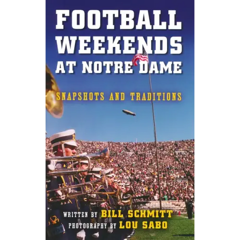 Football Weekends at Notre Dame: Snapshots and Traditions