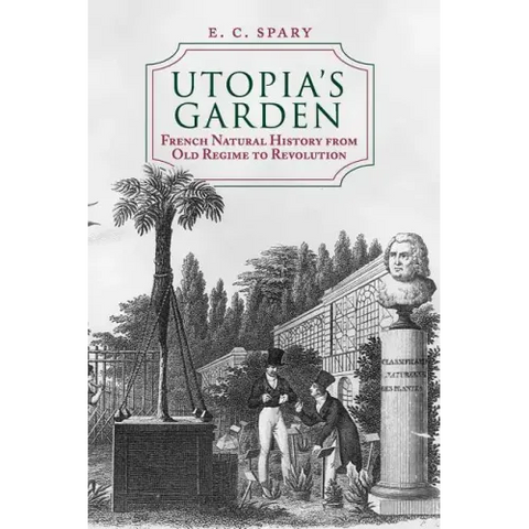 Utopia's Garden: French Natural History from Old Regime to Revolution