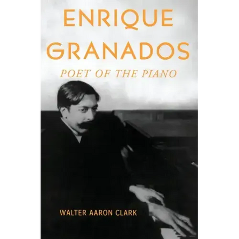 Enrique Granados: Poet of the Piano