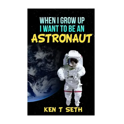 When I grow up I want to be an astronaut