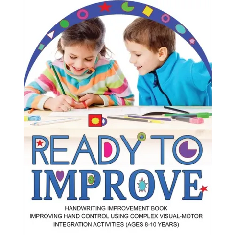 Ready to Improve: Handwriting Improvement Activity book(age: 8-10 years); Improving hand control using complex visual-Motor Integration activities