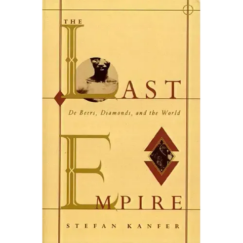 The Last Empire: De Beers, Diamonds, and the World