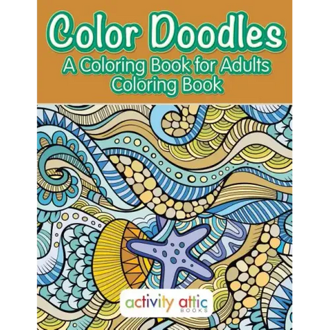 Color Doodles, a Coloring Book For Adults Coloring Book