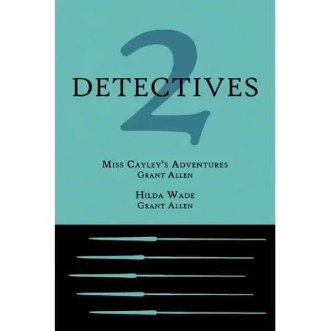 2 Detectives: Miss Cayley's Adventures / Hilda Wade