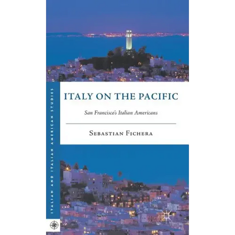 Italy on the Pacific: San Francisco's Italian Americans