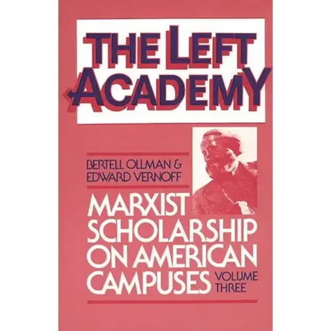 The Left Academy: Marxist Scholarship on American Campuses; Volume Three