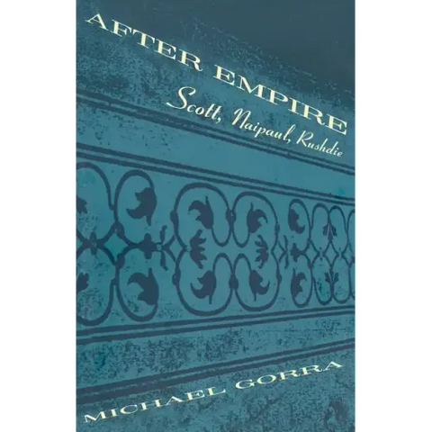 After Empire: Scott, Naipaul, Rushdie