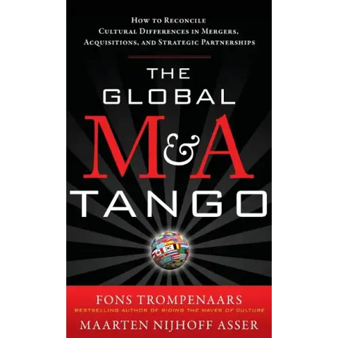 The Global M&A Tango: How to Reconcile Cultural Differences in Mergers, Acquisitions, and Strategic Partnerships
