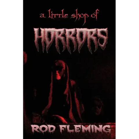 A Little Shop of Horrors: Modern tales of the Weird and Macabre