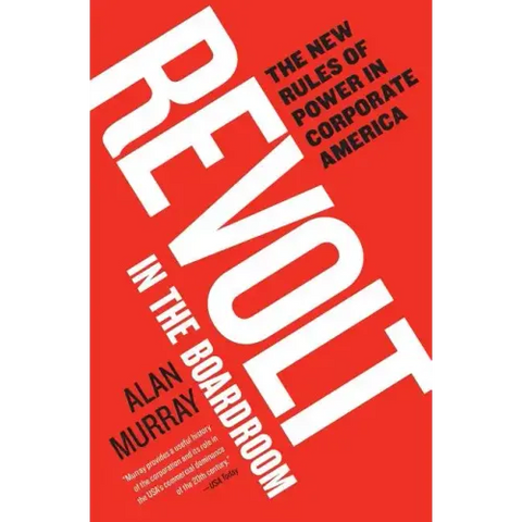 Revolt in the Boardroom: The New Rules of Power in Corporate America