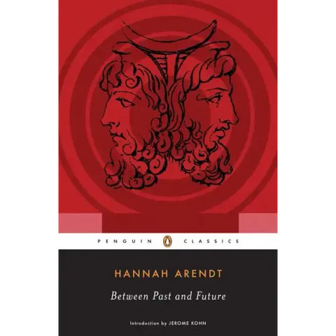 Between Past and Future: Eight Exercises in Political Thought