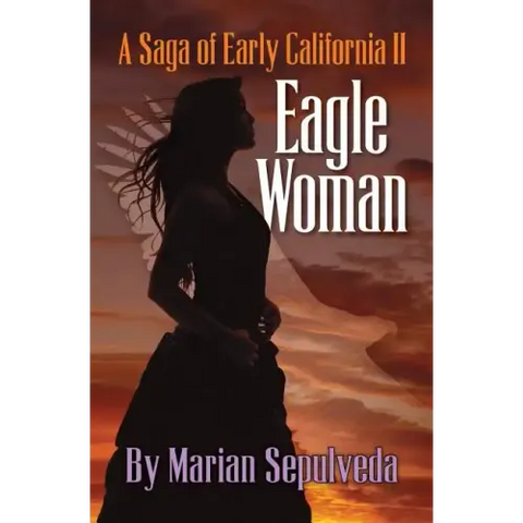 Eagle Woman: A Saga of Early California II