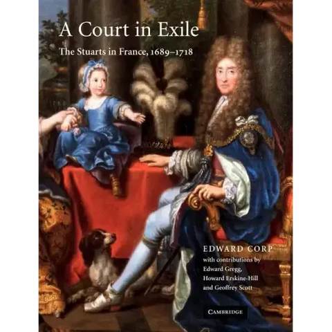 A Court in Exile: The Stuarts in France, 1689 1718