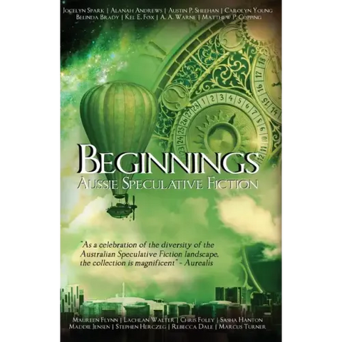 Beginnings: An Australian Speculative Fiction Anthology