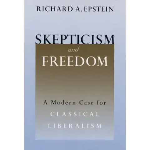 Skepticism and Freedom: A Modern Case for Classical Liberalism