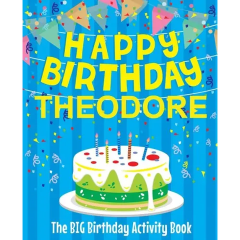 Happy Birthday Theodore - The Big Birthday Activity Book: (Personalized Children's Activity Book)