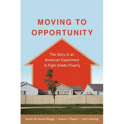 Moving to Opportunity: The Story of an American Experiment to Fight Ghetto Poverty