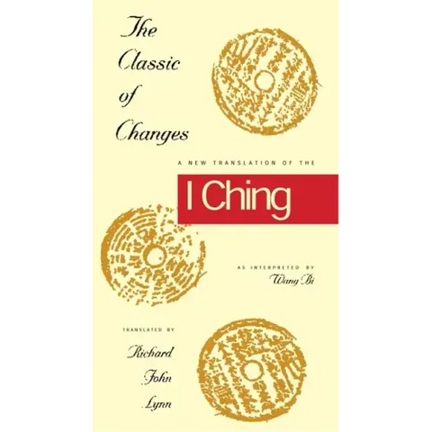 The Classic of Changes: A New Translation of the I Ching as Interpreted by Wang Bi