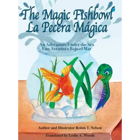 The Magic Fishbowl / La Pecera Magica: An Adventure Under the Sea / Una aventura bajo el mar