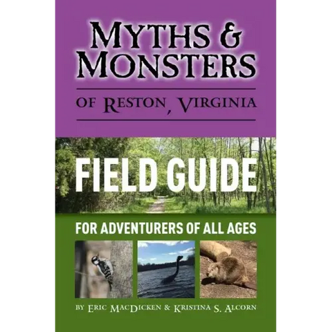 Myths & Monsters of Reston, Virginia: Field Guide