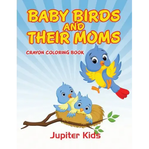 Baby Birds and Their Moms: Crayon Coloring Book