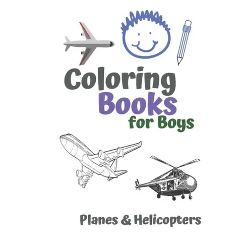 Coloring Books for Boys Planes & Helicopters: Awesome Cool Planes & Helicopters Coloring Book For Boys Aged 6-12