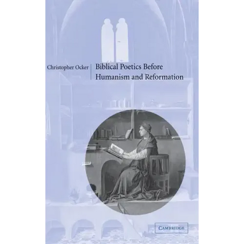 Biblical Poetics Before Humanism and Reformation
