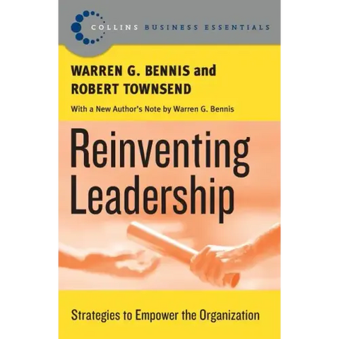 Reinventing Leadership: Strategies to Empower the Organization
