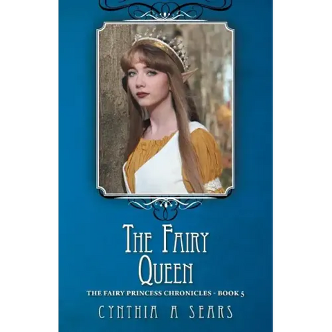 The Fairy Queen: The Fairy Princess Chronicles - Book 5