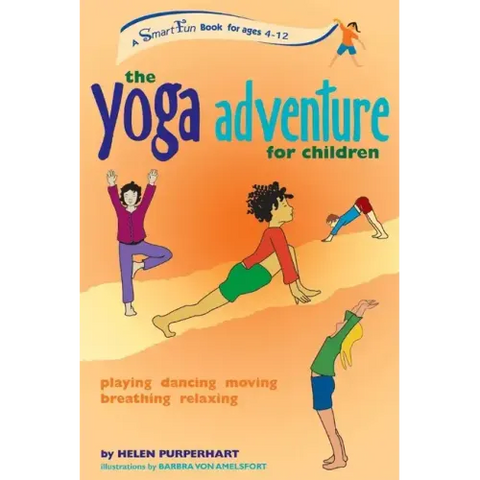 The Yoga Adventure for Children: Playing, Dancing, Moving, Breathing, Relaxing