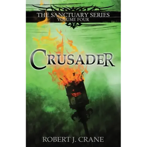 Crusader: The Sanctuary Series, Volume Four