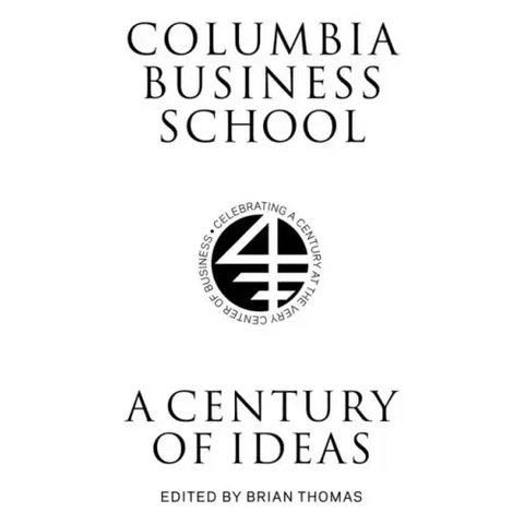 Columbia Business School: A Century of Ideas