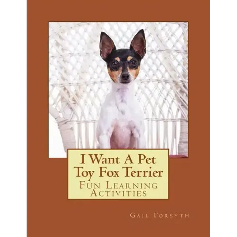 I Want A Pet Toy Fox Terrier: Fun Learning Activities