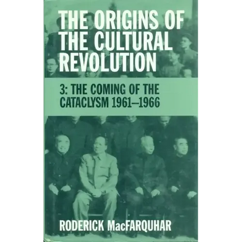 The Origins of the Cultural Revolution: The Coming of the Cataclysm, 1961-1966