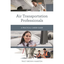 Air Transportation Professionals: A Practical Career Guide - Paperback