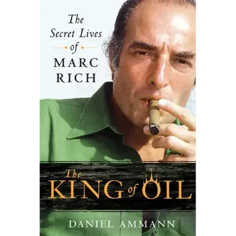 The King of Oil: The Secret Lives of Marc Rich