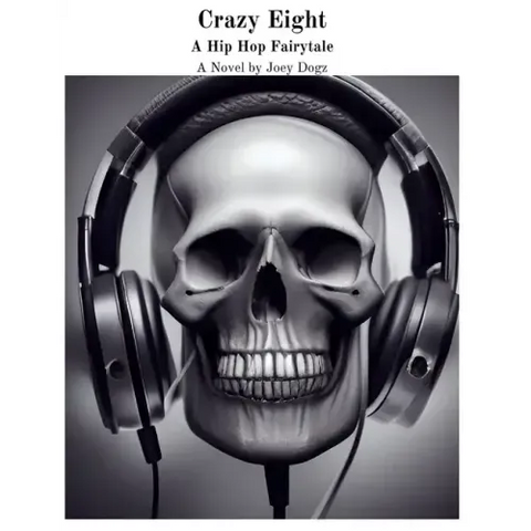 Crazy Eight A Hip Hop Fairytale: A Novel by Joey Dogz