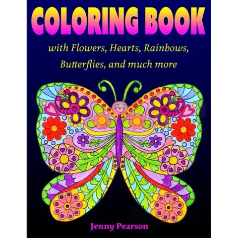 Coloring Book with Flowers, Hearts, Rainbows, Butterflies, and much more: for all ages from Tweens to Adults