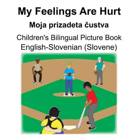 English-Slovenian (Slovene) My Feelings Are Hurt/Moja prizadeta čustva Children's Bilingual Picture Book