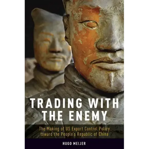 Trading with the Enemy: The Making of Us Export Control Policy Toward the People's Republic of China