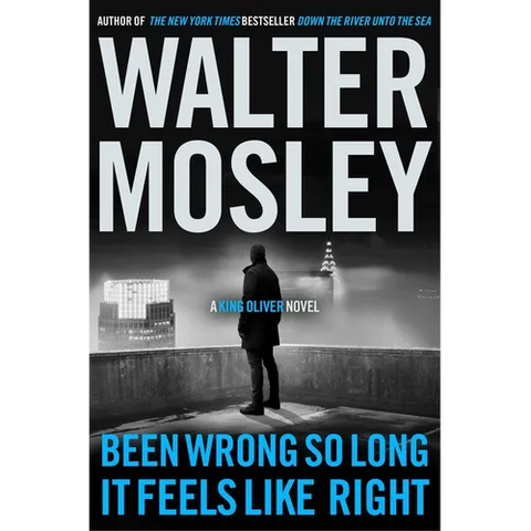 Been Wrong So Long It Feels Like Right: A King Oliver Novel