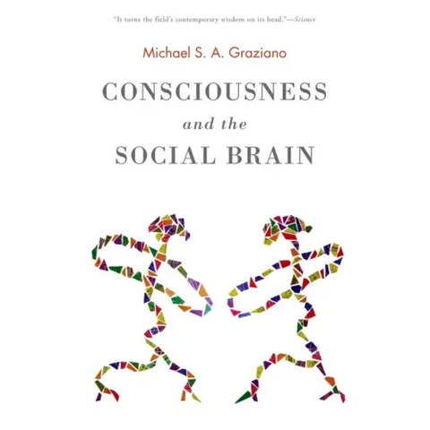 Consciousness and the Social Brain