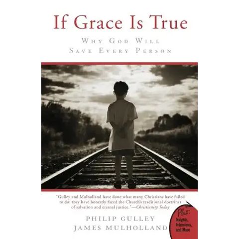 If Grace Is True: Why God Will Save Every Person
