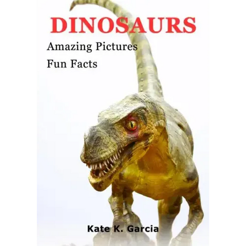 Dinosaurs: Kids Book Of Fun Facts & Amazing Pictures On Animals In Nature