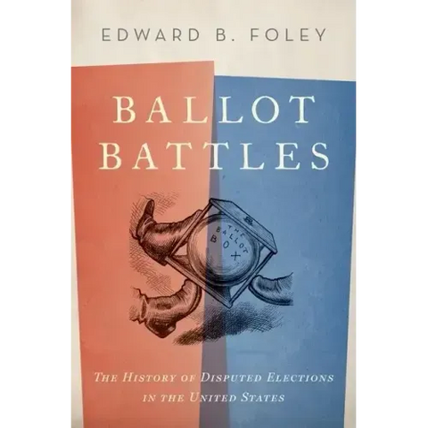 Ballot Battles: The History of Disputed Elections in the United States