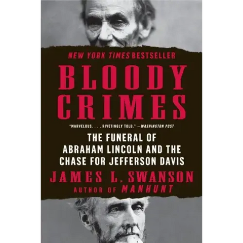 Bloody Crimes: The Funeral of Abraham Lincoln and the Chase for Jefferson Davis