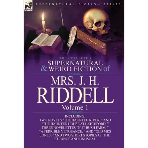 The Collected Supernatural and Weird Fiction of Mrs. J. H. Riddell: Volume 1-Including Two Novels 