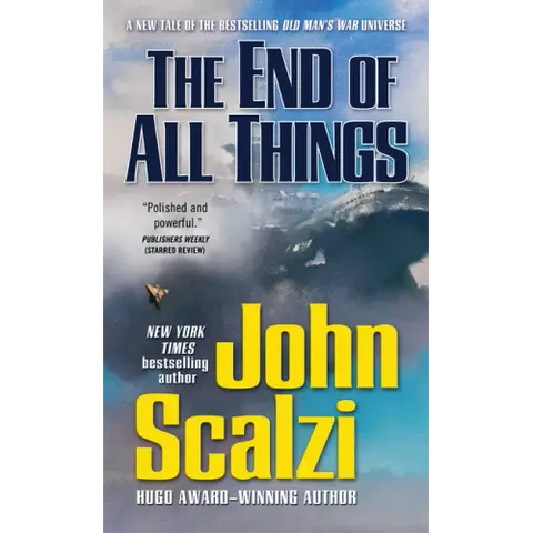 The End of All Things: An Old Man's War Novel