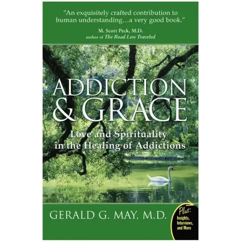 Addiction and Grace: Love and Spirituality in the Healing of Addictions